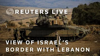 LIVE: View of Israel’s border with Lebanon