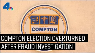 Compton Election Overturned, Councilman Removed | NBCLA