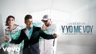 Américo - Y Yo Me Voy ft. Rocío Quiroz, Arte Elegante