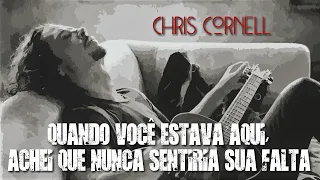 Chris Cornell - Nowhere But You (Legendado em Português)