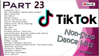 TikTok Non-Stop Dance Hits Part 23 ~ DJ Sherr