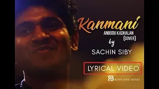 KANMANI ANBODU COVER LYRIC VIDEO SONG - SACHIN SIBY  | Maestro Ilayaraja | Samantha & Nani