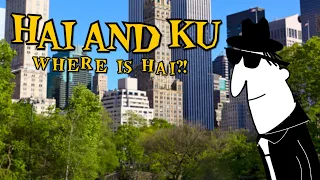 HAI & KU - Where is Hai? #haiku #HAIandKU