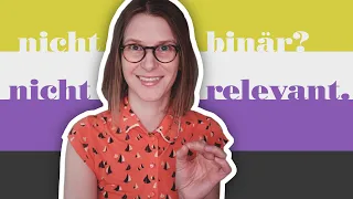 Non-binär = non-existent? Kann man non-binary Menschen "die Existenz absprechen"?