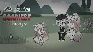 kids say the SCARIEST Things ||GachaLife