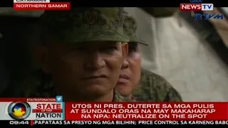 Utos ni Pres. Duterte sa mga pulis at sundalo oras na may makaharap na NPA: Neutralize on the spot