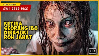 Bangkitnya Iblis Jahat Akibat Mengambil Kitab Terkutuk | EVIL DEAD RISE 2023