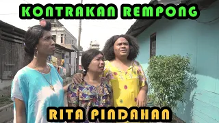 RITA PINDAHAN || KONTRAKAN REMPONG EPISODE 260