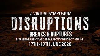 FREE 2020 Virtual Symposium by the Igbo Conference  - Disruptions, Breaks and Ruptures.