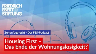 Housing First – Das Ende der Wohnungslosigkeit? | 22 Zukunft gerecht