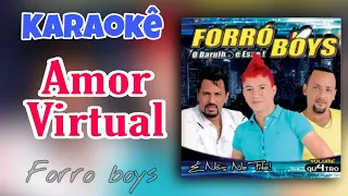 Forro Boys - Amor Virtual   ( Karaokê )