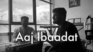 Aaj Ibaadat by Sudhanshu Raj Khare | Javed Bashir
