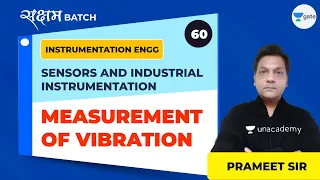 Measurement of Vibration - 1 | Lec 60 | Sensors & Industrial Instrumentation | GATE IN 2021 Exam