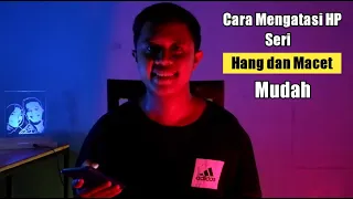 5 Cara Mengatasi HP Sering Hang dan Macet Sendiri! Dijamin Ampuh