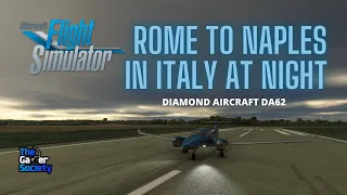 MICROSOFT FLIGHT SIMULATOR: ROME (LIRU) TO NAPLES (LIRN) IN ITALY - DIAMOND AIRCRAFT DA62 AT NIGHT!
