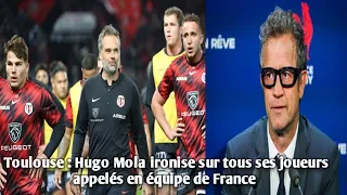 Toulouse : Hugo Mola ironise sur tous ses joueurs appelés en équipe de France.