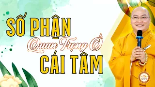 SỐ PHẬN Quan Trọng Ở CÁI TÂM - Rất HAY  | Thầy Thích Phước Tiến Giảng mới nhất | Phật Pháp Ứng Dụng