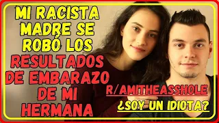 MI Racista Madre ROBÓ la Prueba de Embarazo de MI Hermana | #redditespañol | Reddit Español