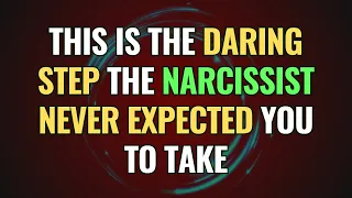 This is the Daring Step the Narcissist Never Expected You To Take | NPD | Narcissism Backfires