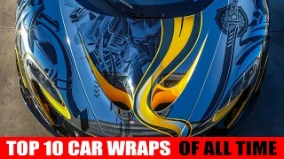 Top 10  car wraps of all time