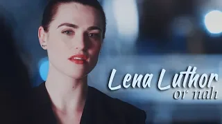 Lena Luthor || or nah