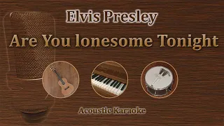 Are You Lonesome Tonight - Elvis Presley (Acoustic Karaoke)