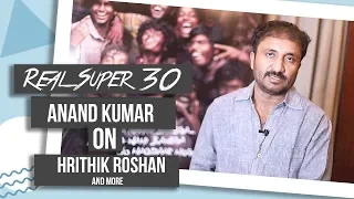 Super 30 Anand Kumar Reacts On Hrithik Roshan's Transformation And More | Exclusive Interview