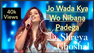 Jo wada Kya Wo Nibana Padega | Shreya_Ghoshal