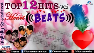 Top 12 Hits With Heart Beats : "Romantic Hindi Songs" 2017 | Audio Jukebox | Best Beats Music