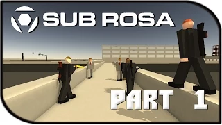 Sub Rosa Gameplay Part 1 - "WE'RE THE MAFIA NOW!!!"