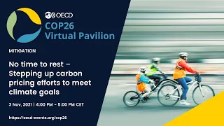 OECD COP26 Pavilion: No time to rest – Stepping up carbon pricing efforts to meet climate goals