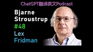 播客-Bjarne Stroustrup: C++ | Lex Fridman Podcast #48