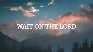 Wait on the Lord : 3 Hours Peaceful Music | Instrumental Soaking Worship