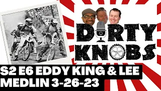 Dirty Knobs Podcast S2 E6  Rivals; Eddy King & Lee Medlin