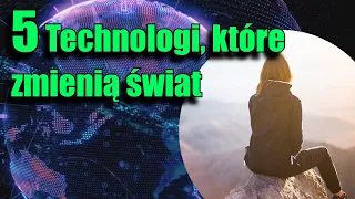 Nowe technologie które ZMIENIĄ nasz świat #5