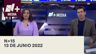 N+15 - Programa Completo: 13 de junio 2022