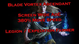 [3.22] Blade Vortex Ascendant - Legion Map Showcase - Screen-Wide AoE / 380% Move Speed