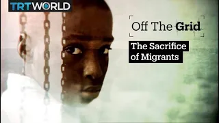 Off the Grid - The sacrifice of migrants