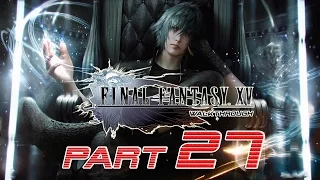Final Fantasy XV (PS4) - PART 27 - Walkthrough Gameplay - World of Ruin ★