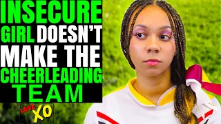 INSECURE Girl DOESN'T Make The CHEERLEADING Team, What Happens Is Shocking | LOVE XO