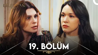 Dilek Taşı 19. Bölüm