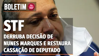 Boletim 247 - STF derruba decisão de Nunes Marques e restaura cassação de deputado