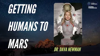 Getting Humans to Mars - Dr. Dava Newman