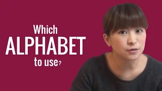 Ask a Japanese Teacher! Which Alphabet to Use?