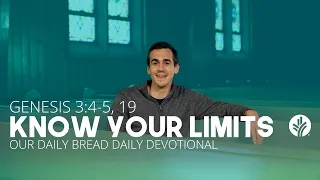 Know Your Limits | Genesis 3:4–5, 19 | Our Daily Bread Video Devotional