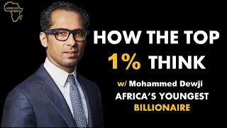 How The Top 1% Think | Mohammed Dewji | Africa's Youngest Billionaire