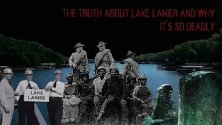 The Truth About How Lake Lanier Was Built and Why It's So Deadly