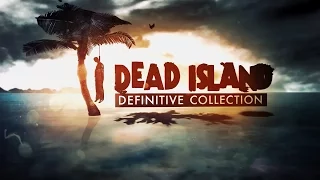 Dead Island Definitive Collection - Gameplay Trailer - PS4 XBOX ONE PC