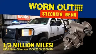 1/3 Million MILES! WORN OUT Steering Gear! 2008 Sierra Silverado 1500 2500 3500 HD