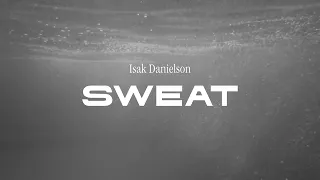 Isak Danielson - Sweat (Official Lyric Video)